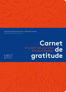 Carnet de gratitude. Un merci par jour pour être plus heureux - Vanbremeersch Christie ; Levain Noémie ; Lanzmann