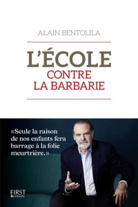 L'école contre la barbarie - Bentolila Alain