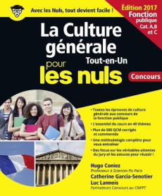 La Culture générale Fonction publique pour les nuls. Concours, Edition 2017 - Coniez Hugo ; Garcia-Senotier Cathrine ; Lannois L