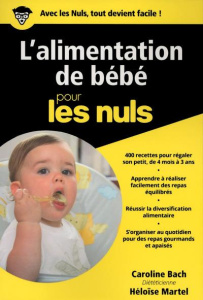L'alimentation de bébé pour les nuls - Bach Caroline ; Martel Héloïse