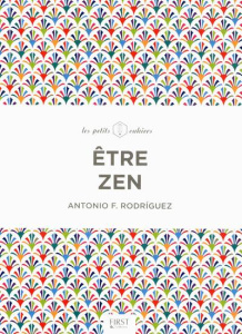 Etre zen - Rodriguez Antonio ; Guyon Marie-Christine