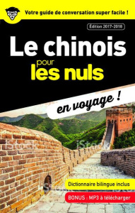 Le chinois pour les nuls en voyage ! Edition 2017-2018 - Abraham Wendy ; Bellassen Joël ; Yu Wenhong
