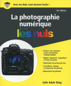 La photographie numérique pour les nuls. 18e édition - Adair King Julie ; Rougé Daniel