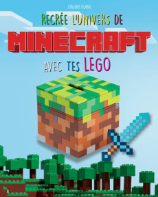 Recrée l'univers de Minecraft avec tes LEGO - Klang Joachim ; Chabard Laurence