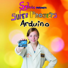 Super projets Arduino - Todd Sylvia ; Todd James ; Koszka Christian ; Engl