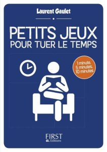 Petits jeux pour tuer le temps - Gaulet Laurent