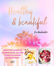 Healthy & beautiful - Armbruster Zoé ; Gargadennec Blaise