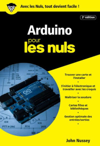 Arduino pour les nuls. 2e édition - Nussey John ; Duplan Denis ; Bontemps Stéphane