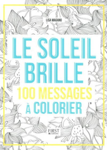 Le soleil brille. 100 messages à colorier - Magano Lisa ; Legris Charlotte