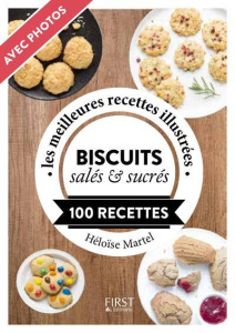Biscuits salés & sucrés. Les meilleures recettes illustrées, 100 recettes - Martel Héloïse