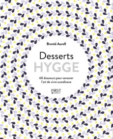 Desserts Hygge. 60 douceurs pour savourer l'art de vivre scandinave - Aurell Brontë ; Cassidy Peter ; Sargeson Bridget ;