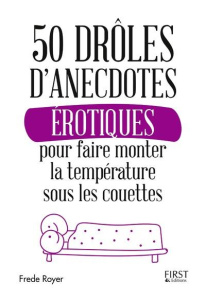 50 drôles d'anecdotes érotiques pour faire monter la température sous les couettes - Royer Frede