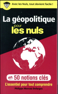 La géopolitique pour les nuls en 50 notions clés - Moreau Defarges Philippe