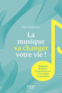La musique va changer votre vie ! - Diederichs Gilles