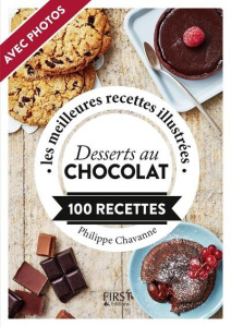 Desserts au chocolat. Les meilleures recettes illustrées, 100 recettes - Chavanne Philippe