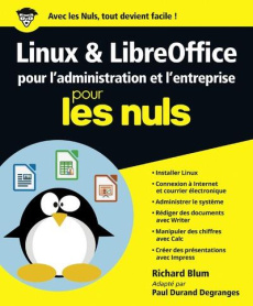 Linux et LibreOffice pour l'administration et l'entreprise pour les nuls - Blum Richard ; Durand Degranges Paul