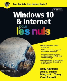 Windows 10 et Internet pour les nuls. 3e édition - Rathbone Andy ; Levine John R. ; Levine Young Marg