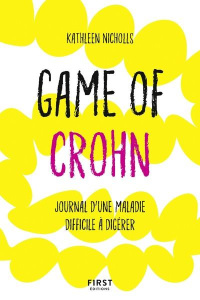 Game of Crohn. Journal d'une maladie difficile à gérer - Nicholls Kathleen ; McGuinness Marion