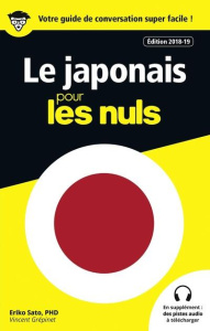 Le japonais pour les nuls. Edition 2018-2019 - Sato Eriko ; Grépinet Vincent