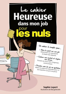 Le cahier Heureuse dans mon job pour les nuls - Lepert Sophie