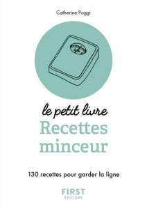 Recettes minceur. 130 recettes pour garder la ligne - Poggi Catherine ; Le Bras Florence