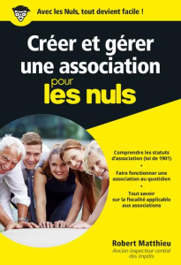 Créer et gérer une association pour les nuls - Matthieu Robert ; Martinez Stéphane