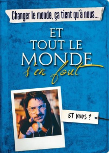 Changer le monde, ça tient qu'à nous... et tout le monde s'en fout - Boni Fabrice de ; Boni Marc de ; Lattuada Axel ; L