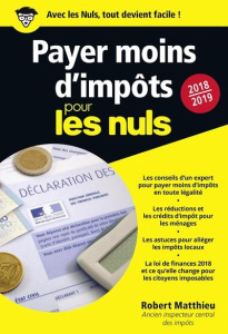 Payer moins d'impôt pour les nuls. Edition 2018-2019 - Matthieu Robert