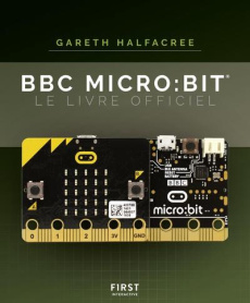 BBC micro:bit. Le livre officiel - Halfacree Gareth ; Engler Olivier
