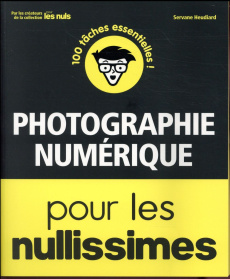 Photographie numérique pour les nullissimes - Heudiard Servane