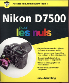 Nikon D7500 pour les nuls - Adair King Julie ; Chabard Laurence