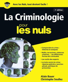 La criminologie pour les nuls. 2e édition - Bauer Alain ; Soullez Christophe