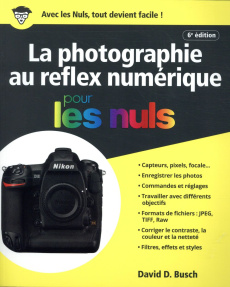 La photographie au réflex numérique. 6e édition - Busch David D ; Rougé Daniel