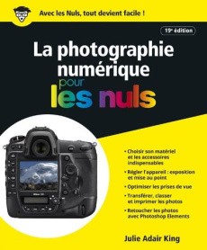 La photographie numérique pour les nuls. 19e édition - Adair King Julie ; Rougé Daniel