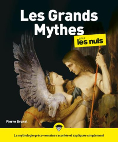 Les grands mythes pour les Nuls - Brunel Pierre ; Brunel Laurence ; Martinez Stéphan