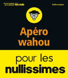 Apéros waouh pour les nullissimes - Laraison Emilie