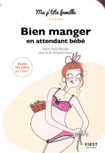 Bien manger en attendant bébé - Acou-Bouaziz Katrin ; Cocaul Arnaud ; Jomard Natha