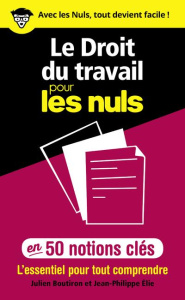 Le droit du travail pour les nuls en 50 notions clés - Elie Jean-Philippe ; Boutiron Julien