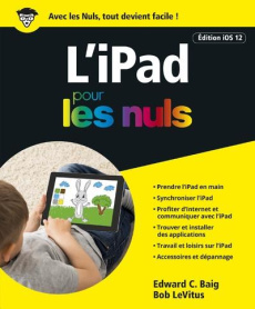 L'iPad pour les nuls. Edition iOS 12 - Baig Edward C. ; LeVitus Bob