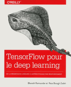 TensorFlow pour le deep learning. De la régression linéaire à l'apprentissage par renforcement - Ramsundar Bharath ; Zadeh Reza Bosagh ; Rougé Dani