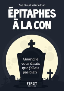Epitaphes à la con - Pile Ana ; Flan Valérie