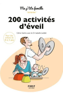 200 activités d'éveil. 0-3 ans - Santini Céline ; Leddet Isabelle