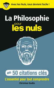 La philosophie pour les nuls en 50 citations clés - Godin Christian