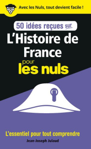 50 idées reçues sur l'Histoire de France pour les nuls - Julaud Jean-Joseph