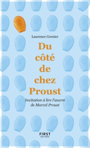 Du côté de chez Proust. Invitation à lire l'oeuvre de Marcel Proust - Grenier Laurence ; Brabois Olivier de