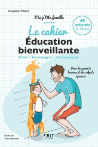 Le cahier Education bienveillante - Muller Benjamin ; Jomard Nathalie