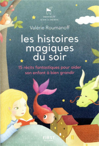 Les histoires magiques du soir. Pour aider son enfant à bien grandir - Roumanoff Valérie ; Ibrahima Carole