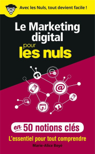 Le marketing digital pour les nuls en 50 notions clés - Boyé Marie-Alice