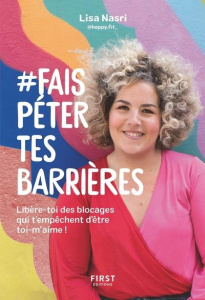 #Fais Péter Tes Barrières. Libère-toi des blocages qui t'empêchent d'être toi-m'aime ! - Nasri Lisa ; Loueslati Chadia
