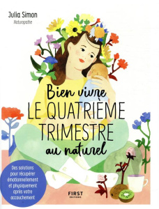 Bien vivre le quatrième trimestre au naturel - Simon Julia ; Spiers Julia ; Deslouis Capucine